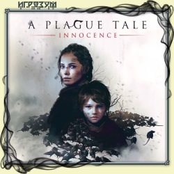 A Plague Tale: Innocence (Русская версия)