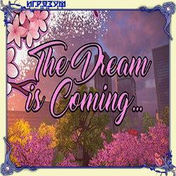 The Dream is Coming...( )