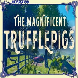 The Magnificent Trufflepigs ( )
