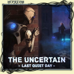 The Uncertain: Last Quiet Day ( )
