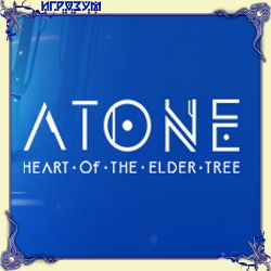 ATONE: Heart of the Elder Tree (Русская версия)