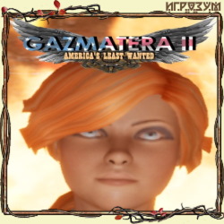 Gazmatera 2 America's Least Wanted (Русская версия)