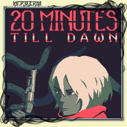 20 Minutes Till Dawn (Русская версия)