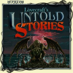 Lovecraft's Untold Stories (Русская версия)