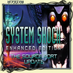 System Shock. Enhanced Edition ( )