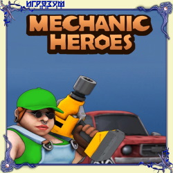 Mechanic Heroes (Русская версия)