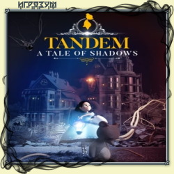 Tandem: A Tale of Shadows ( )