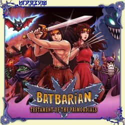 Batbarian: Testament of the Primordials (Русская версия)