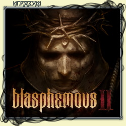 Blasphemous 2 (Русская версия)