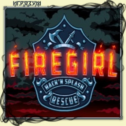 Firegirl: Hack 'n Splash Rescue (Русская версия)