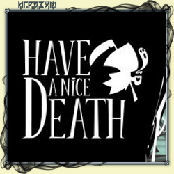 Have a Nice Death (Русская версия)
