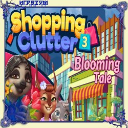 Shopping Clutter 3: Blooming Tale ( )