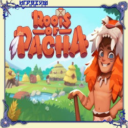 Roots of Pacha (Русская версия)