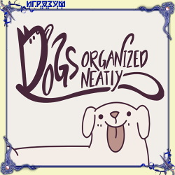 Dogs Organized Neatly (Русская версия)