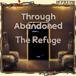 Through Abandoned: The Refuge ( )
