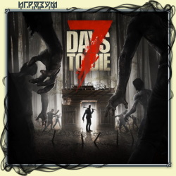 7 Days To Die (Русская версия)