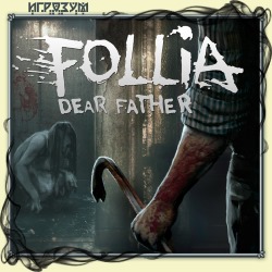 Follia: Dear father ( )