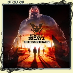 State of Decay 2. Juggernaut Edition (Русская версия)