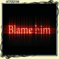 Blame Him ( )