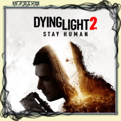 Dying Light 2: Stay Human. Ultimate Edition (Русская версия)