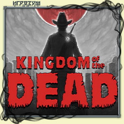 KINGDOM of the DEAD (Русская версия)