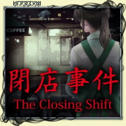 The Closing Shift