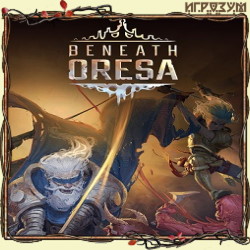 Beneath Oresa (Русская версия)