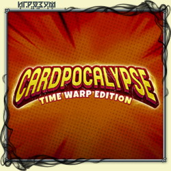 Cardpocalypse. Time Warp Edition ( )