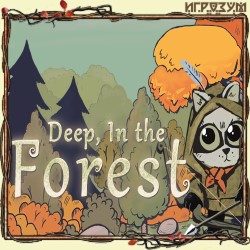 Deep, In the Forest (Русская версия)