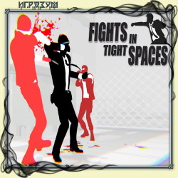 Fights in Tight Spaces (Русская версия)