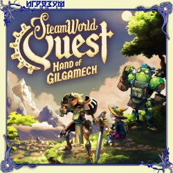 SteamWorld Quest: Hand of Gilgamech (Русская версия)
