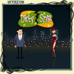 Dirty Split (Русская версия)