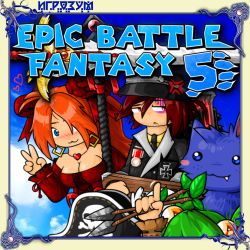 Epic Battle Fantasy 5. Premium Edition ( )