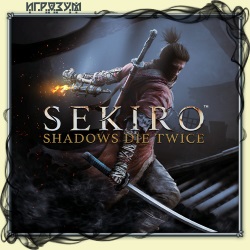 Sekiro: Shadows Die Twice. Game of the Year Edition (Русская версия)