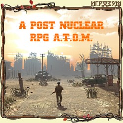 A Post Nuclear RPG A.T.O.M. (Русская версия)