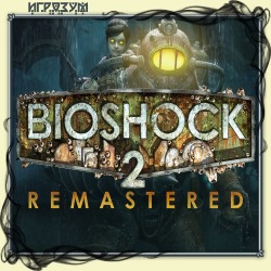 BioShock 2. Remastered ( )
