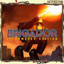 Brigador. Up-Armored Edition (Русская версия)