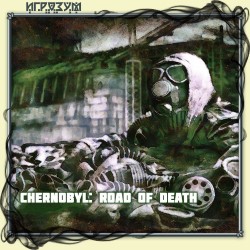 Chernobyl: Road of Death (Русская версия)