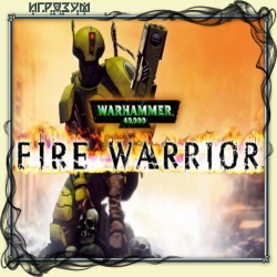 Warhammer 40000: Fire Warrior ( )
