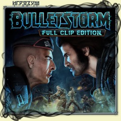 Bulletstorm: Full Clip Edition ( )