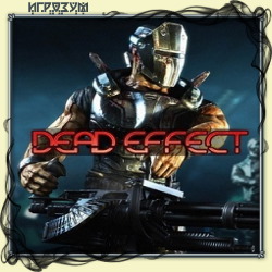 Dead Effect (Русская версия)