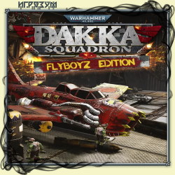 Warhammer 40,000: Dakka Squadron. Flyboyz Edition