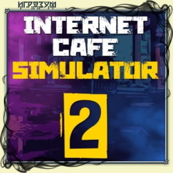 Internet Cafe Simulator 2 (Русская версия)