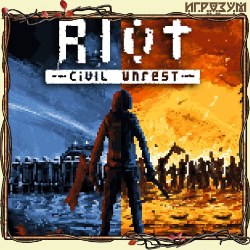RIOT: Civil Unrest ( )