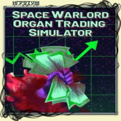 Space Warlord Organ Trading Simulator ( )