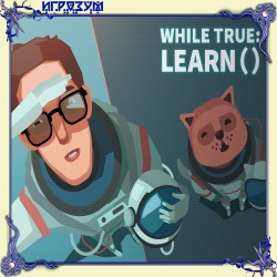 while True: learn ( )