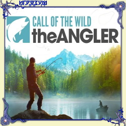 Call of the Wild: The Angler (Русская версия)