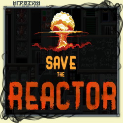 Save the Reactor (Русская версия)