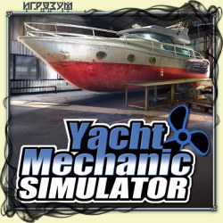 Yacht Mechanic Simulator (Русская версия)