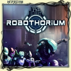 Robothorium. Sci-fi Dungeon Crawler ( )